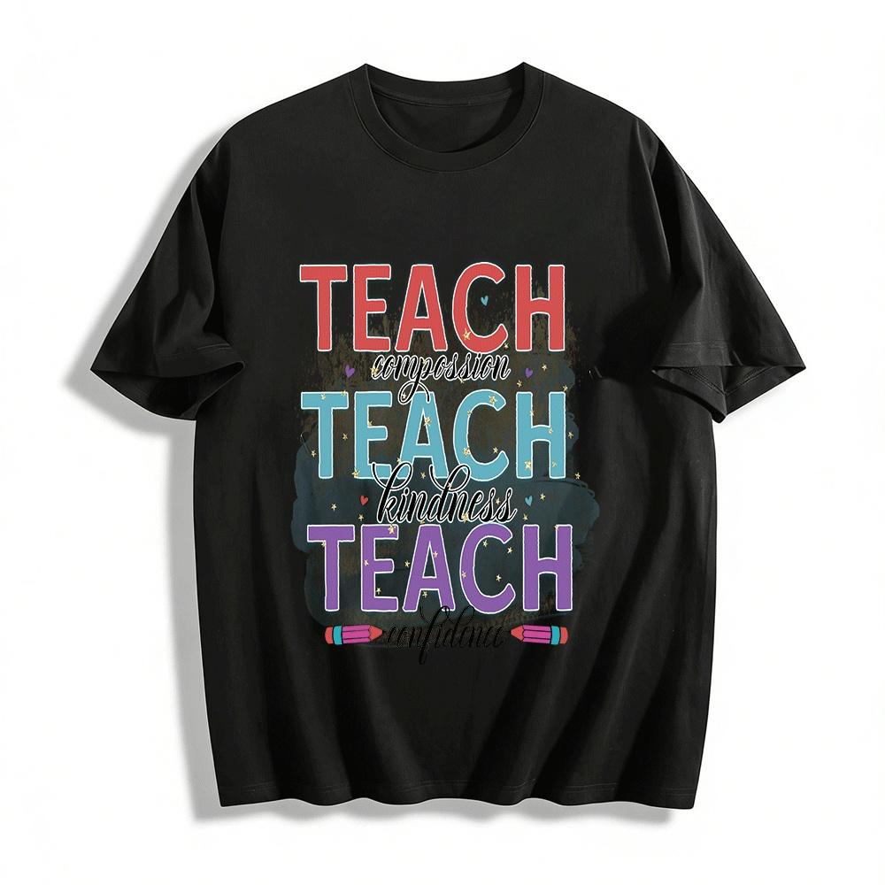 

Teach Compassion Kindness Confidence Teacher Inspirational Tee Pure cotton T-shirt XXS