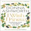 I Wish I Knew by Donna Ashworth Paperback Book 9781785306655