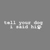 "Tell Your Dog" Car Sticker - Rear Bumper/Window/Trunk Decor Decal, Vehicle Glass Adhesive Sticker