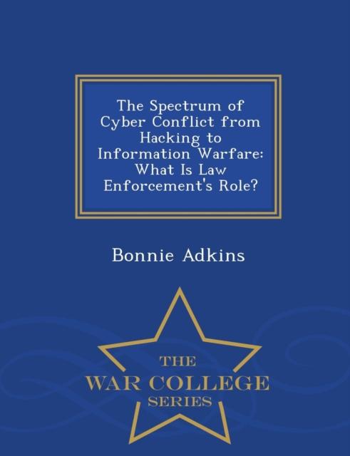 Βιβλίο The Spectrum of Cyber Conflict from Hacking To Information Warfare : What Is Law Enforcement's Role? - War College Series