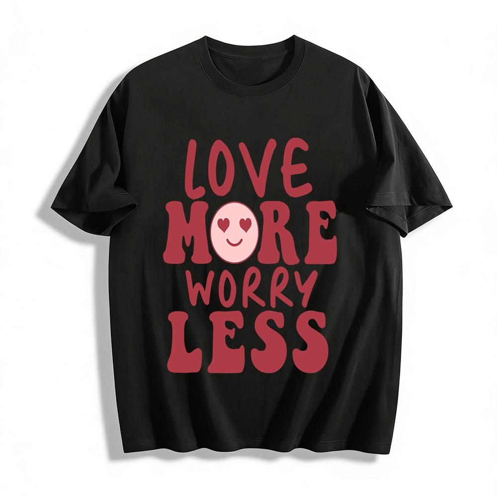 Love More Worry Less Slogan Print Casual Crew Neck T-Shirt Pure cotton T-shirt XXS