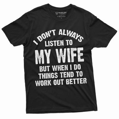 Listen To My Wife Funny Shirt Husband Tee Shirt Mens Funny Marriage Tee Shirt T Unisex T-Shirt