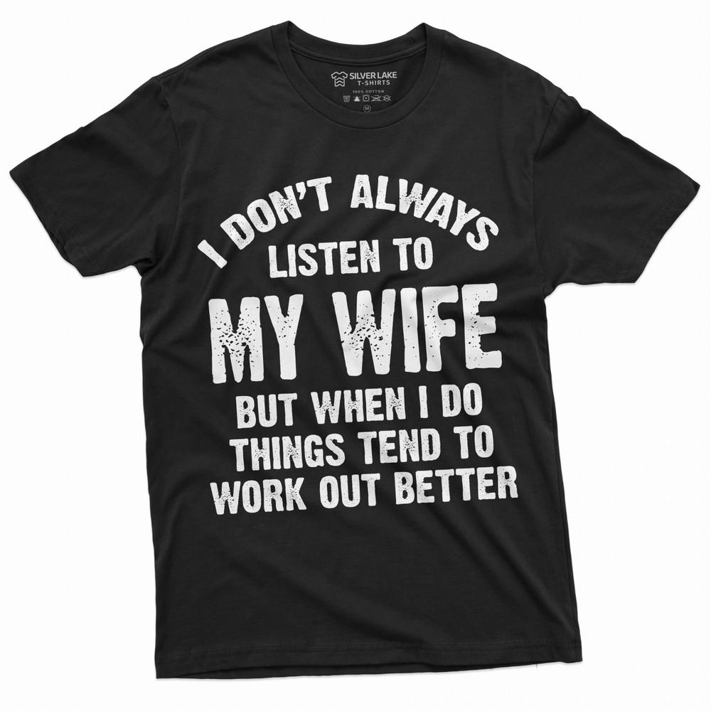 Listen to my Wife Funny Shirt Husband Tee Shirt Mens Funny marriage Tee Shirt T Unisex T-Shirt