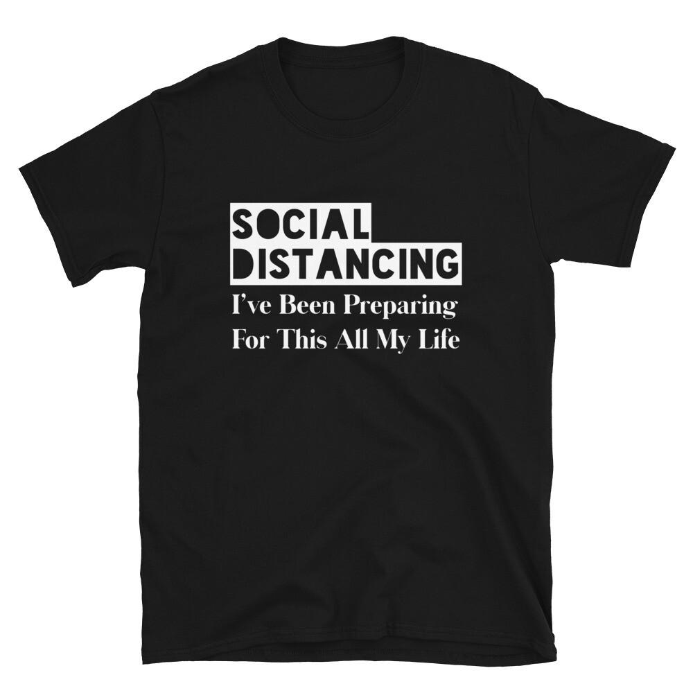 Funny Introvert T-Shirt Social Distancing Been Preparing For This All My Life 3XL