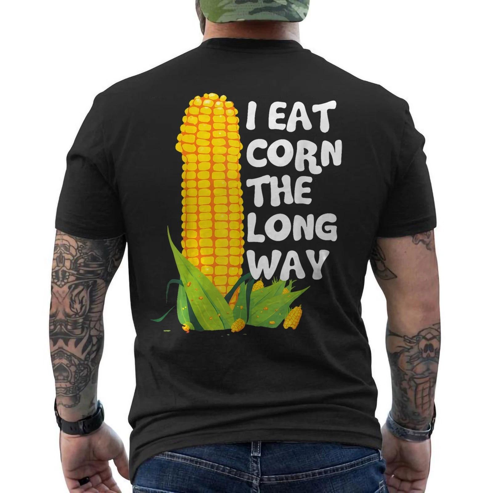 I Eat Corn The Long Way Funny Embarrassing Inappropriate ON BACK Men s T-Shirt S