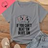 IF YOU CAN'T DEFEAT THEM, THEN DISMISS THEM. Lucky Poker Shirt with Pure Cotton T-shirt Pattern