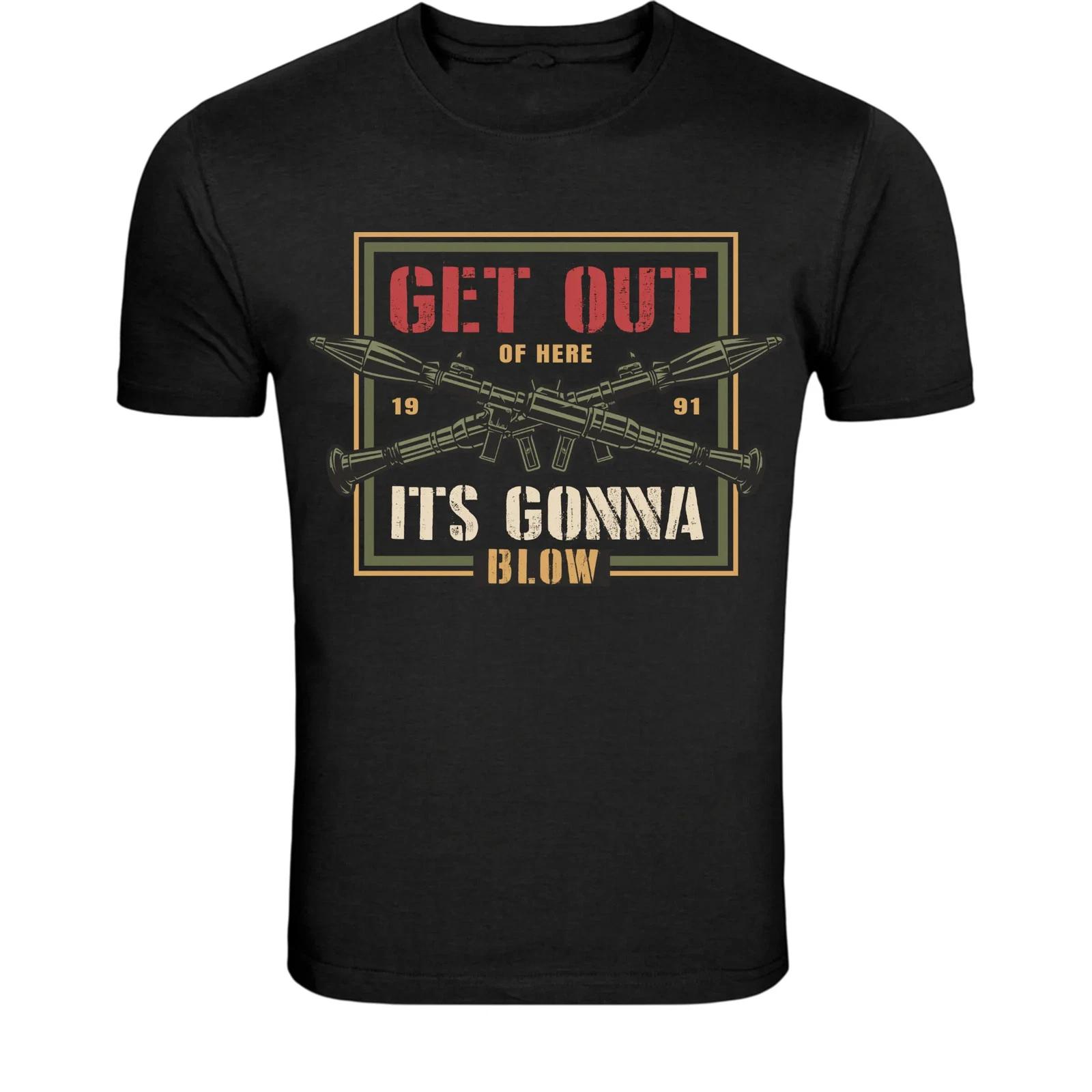 Get Out of Here It’s Gonna Blow T-Shirt - Military Rocket XL