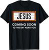 Jesus Is Coming Soon Funny Christian Rapture Message Sign T-Shirt