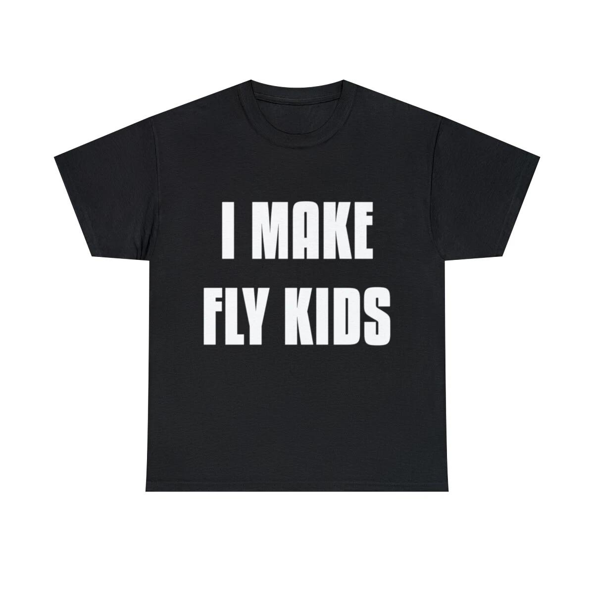 I Make Fly Kids Funny Family Graphic Tee Shirt, S-5XL XL