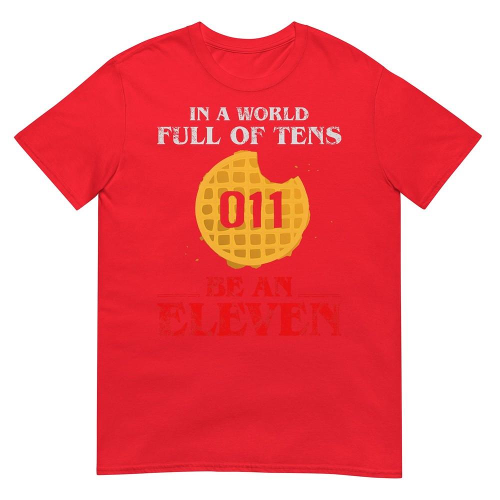 In A World Full Of Tens Be An Eleven TShirt 011 Waffle TShirt S