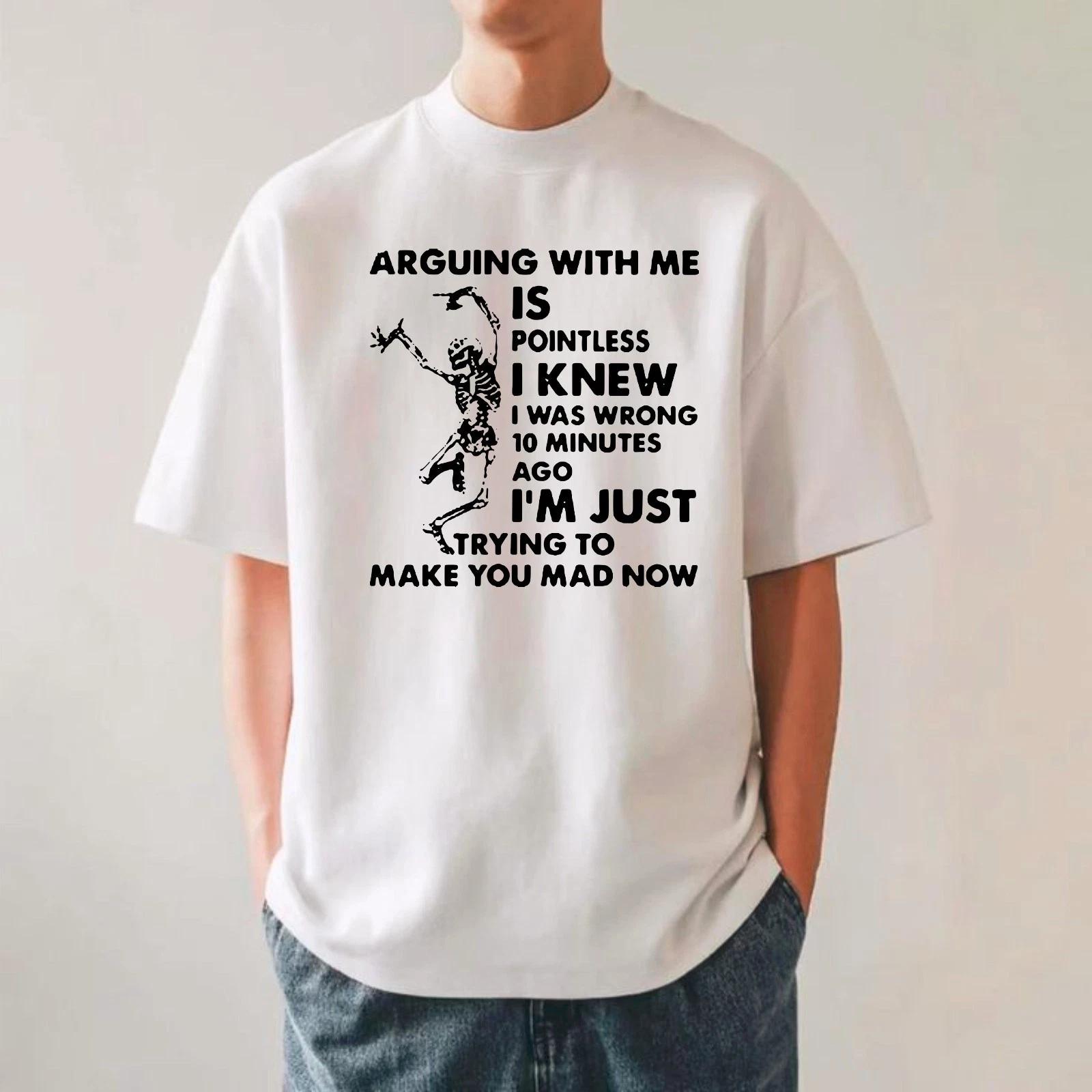 Arguing With Me Is Pointless Skeleton T-Shirt, Funny Sarcastic Quote Mens Unisex M