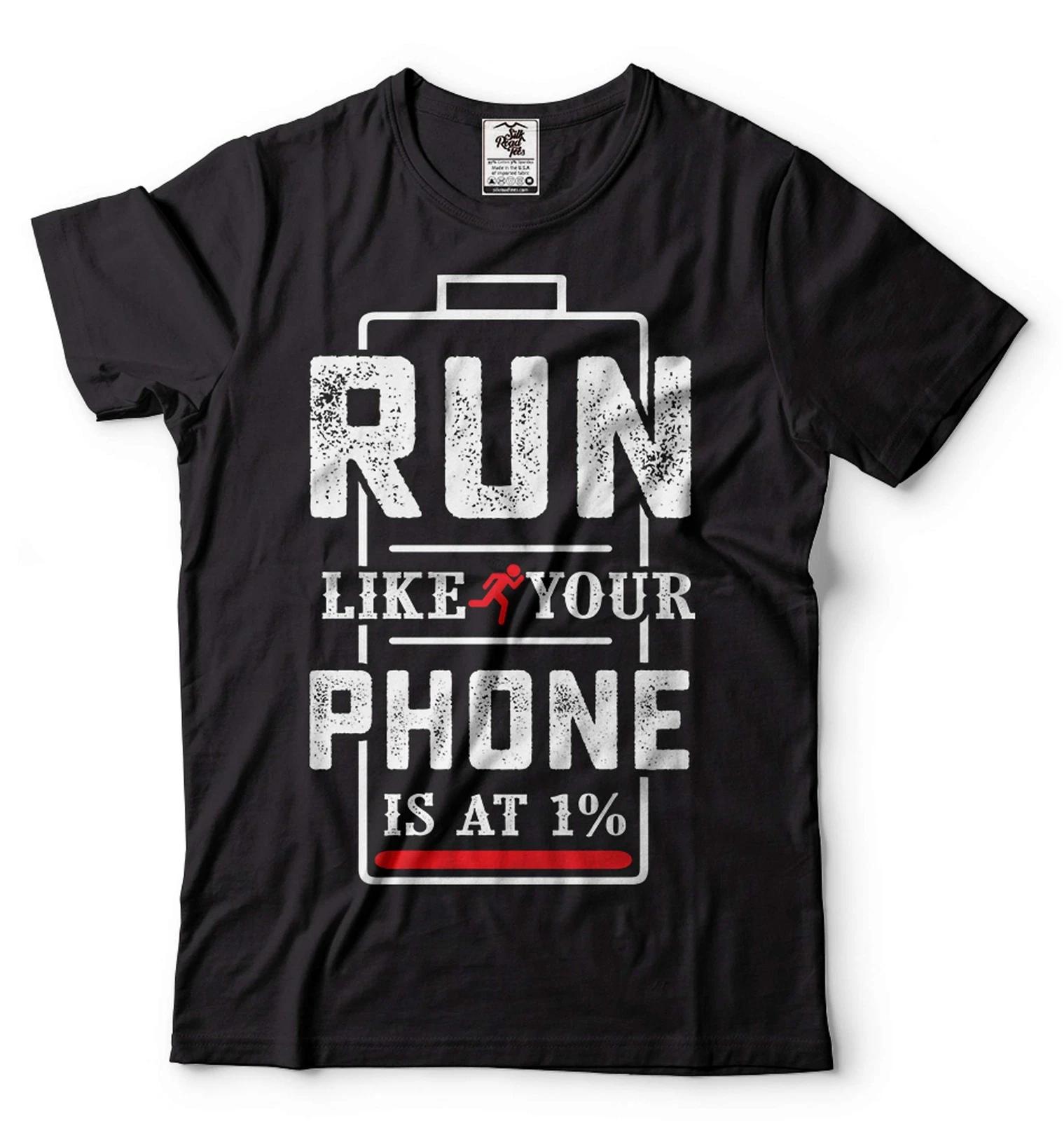 

Funny Joke Shirt Run Like Your Phone Is At 1% Shirt Humorous Gifts Running Shirt S