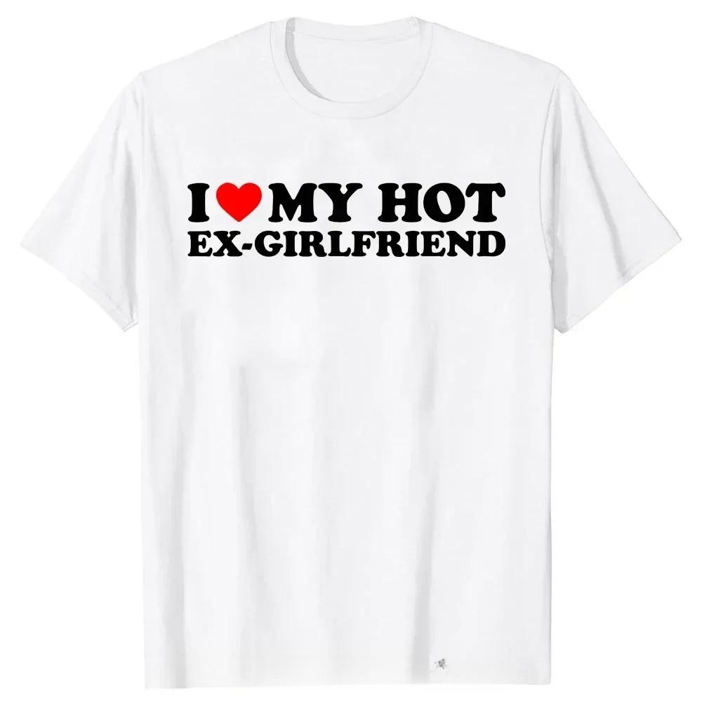 Vtipná trička I Love My Hot Ex-Girlfriend Letní grafické streetwearové tričko na Valentýna, narozeniny, Vánoce, tričko pro bývalou přítelkyni