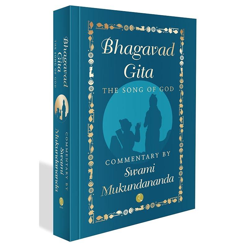 BHAGAVAD GITA: THE SONG OF GOD The sacred Bhagavad Gita is much more than