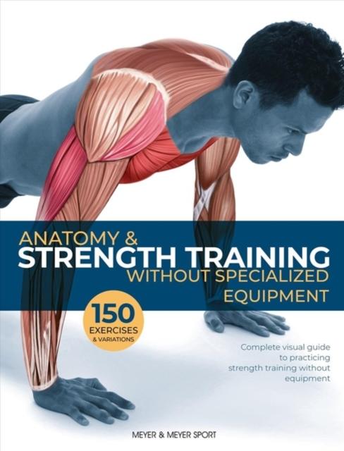 The Anatomy & Strength Training : Without Specialized Equipment Book