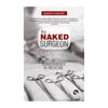 The Naked Surgeon: The Power and Peril of Transparency In Medicine