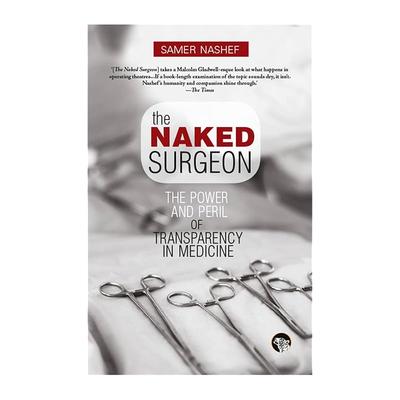 The Naked Surgeon: The Power and Peril of Transparency In Medicine