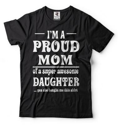 Proud Mom of Awesome Daughter T-shirt Tee Gift for Mom Mother's Day Tee Shirt