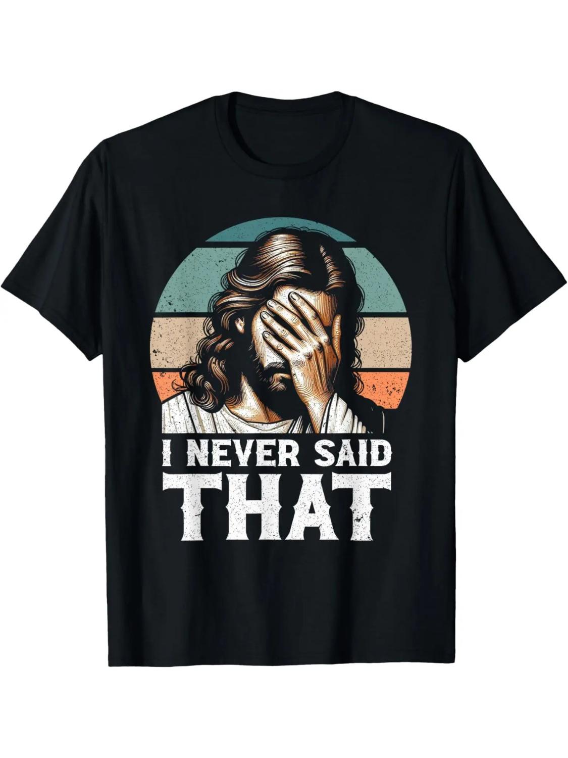 I Never Said That Jesus Meme Funny Christian God Religious TShirt Funny Shirt Individuality Casual Camiseta Hombre M