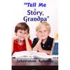Tell Me a Story, Grandpa Do You Find That Your Children or Grandchildren