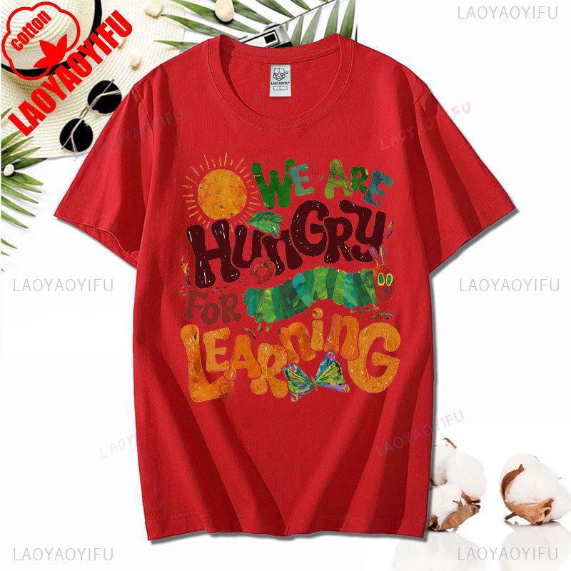 We Are Hungry for Leaning T-Shirt The Very Hungry Caterpillar Tee Librarian Shirt Vibrant Popular Author Tops Gift for Teachers
