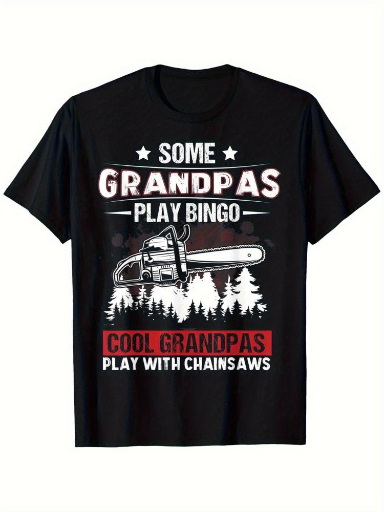 Funny Chainsaw Graphiccool Grandpas Play With Chainsaws Logging Design100 Cotton Oneck Casual Printed Unisexs Tshirt