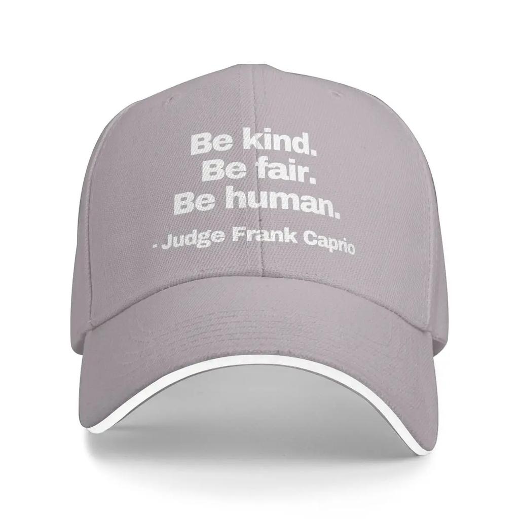 Baseball Caps Judge Frank Caprio Quote Be Kind Be Fair Be Human Graphic Unisex Outdoor Summer Caps