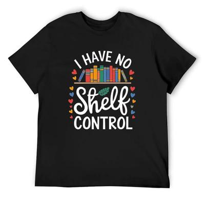 I Have No Shelf Control - Book Lover’s Humor Art T-Shirt Valentines Clothes Plus Size Tops Cotton T Shirt Men
