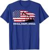Drill Baby Drill American 2025 Trump President US Unisex T-Shirt