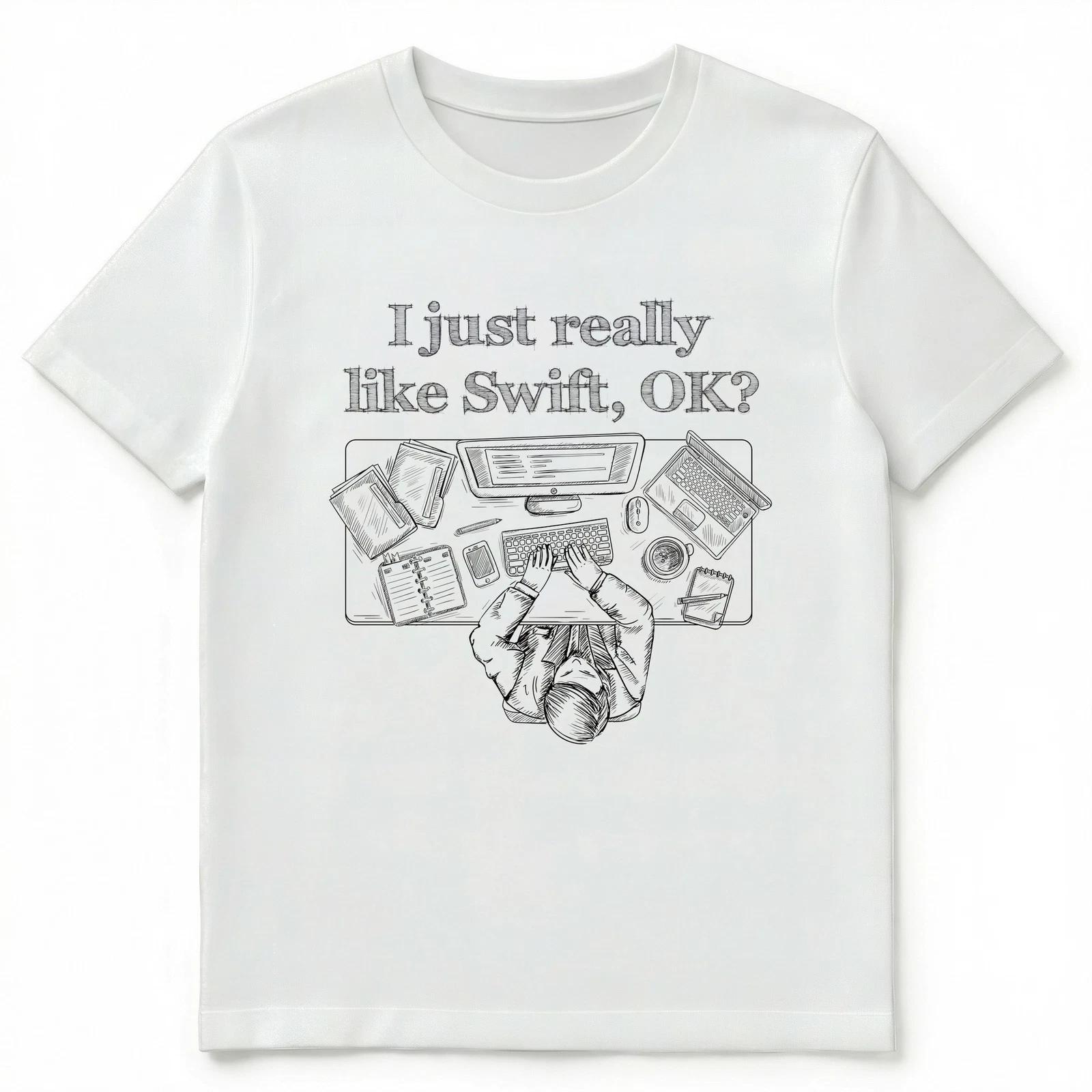 Funny I Just Really Like Swift Programming Unisex T-Shirt XL