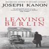 Leaving Berlin by Joseph Kanon Paperback Book 9781471137068