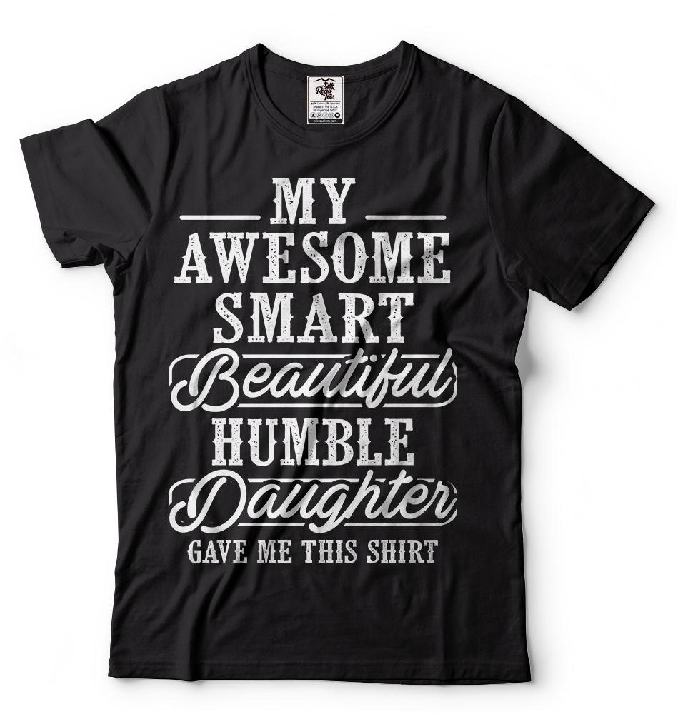 Humble Daughter Funny Mens shirt Father s day Gift shirt Gift for dad mens tee 2XL
