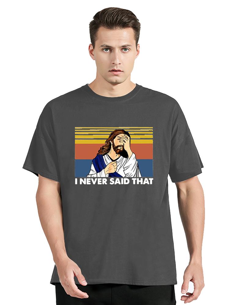 I Never Said That Trust In God Christian Jesus Funny Men's Novelty T-Shirt Women Casual Cotton Men Clothing Oversized Tees Tops