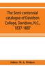 Kniha The Semi-centennial Catalogue of Davidson College, Davidson, N.C., 1837-1887