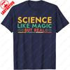 Scientist Men Women Funny Science Like Magic But Real TShirt Unisex Adult Cotton Street Fashion Tops Hipster Trending Summer Tee