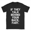 Unisex Tshirts If They Talk Behind Your Back Fart Funny Saying Sarcastic 100 Cotton Tees Short Sleeve T Shirts Round Neck Tops