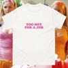 Zu heiß für einen Job - Paris Hilton y2k egirl cyber 2000er robust niederländisch seltsam spezifisch das ist heiß hawt T-Shirt