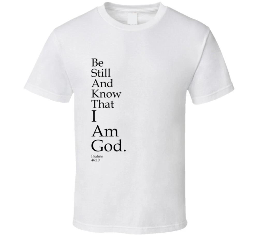 Be Still And Know That I Am God Psalms Christian Bible Gift T Shirt 3XL