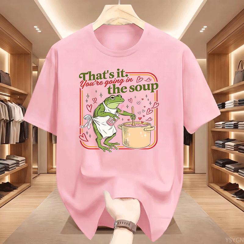 Valentine Funny Frog TShirt Unisex Thats It Youre Going In The Soup TShirts Unisex Graphic Tee Casual Round Neck Printed Top