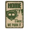 Home Is Where We Park It Outdoor Camping Rustic Sign  Aluminum