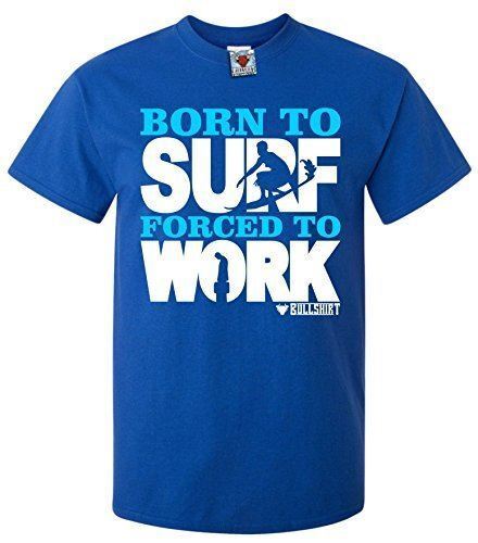 

Рожденный серфить, вынужден работать Мужская футболка - Австралия волны смешной солнечный подарок L