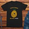 Your Tearing Me Apart Pizza Unisexs Funny Graphic T Shirt Gift For Unisex