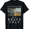 Capitalism Is a Death Cult _ Anti-Capitalist T-Shirt