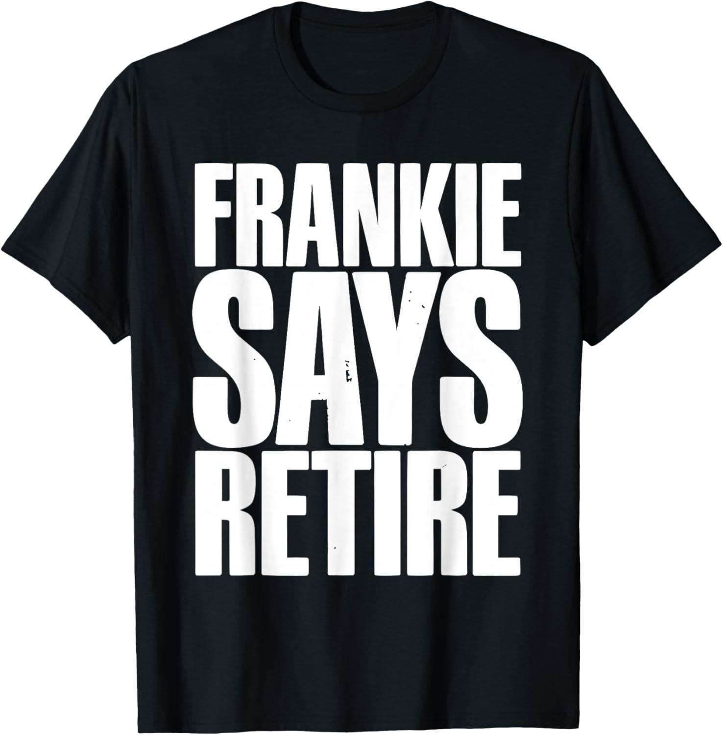 Frankie Says Retire Funny Retirement Party Gift Dad Grandpa Men Women T-Shirt S разноцветный