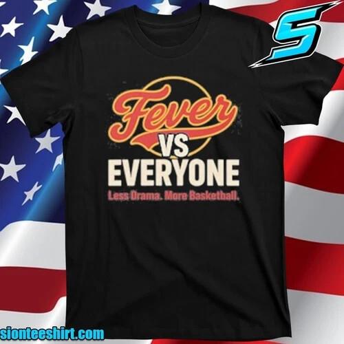 Indiana Fever vs Everyone Less Drama More Basketball T-Shirt XL