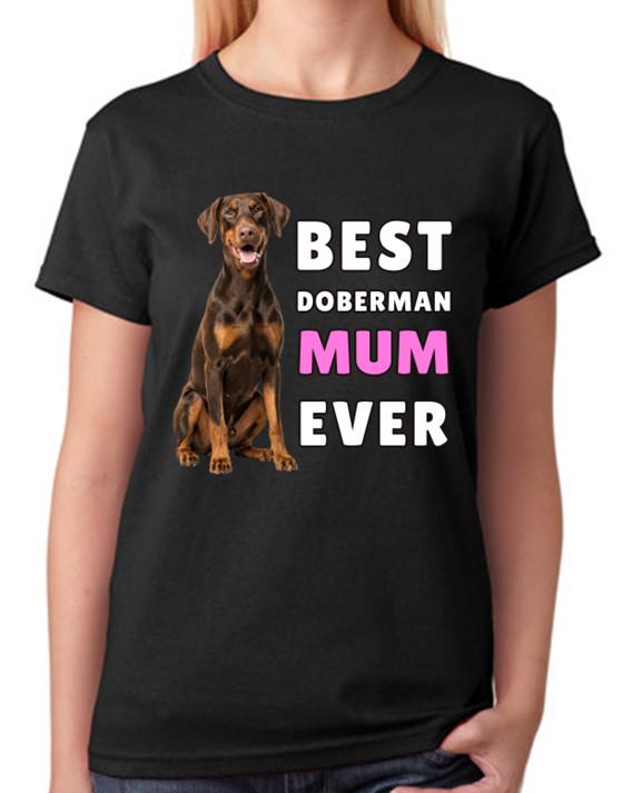 Best Doberman Mum Ever Ladies T-Shirt Dog Gift Pet Lover Mothers Day Tee 3XL