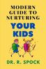 كتاب Morden Guide To Nurturing Your Kids : A Panacea To Abuse, Neglect, Abandonment, Violent and Abduction Which Many Children In America Live with