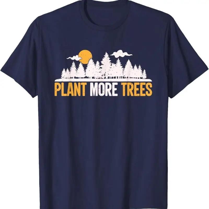 

Plant More Trees Graphic Tee Unisexs Short Sleeve Breathable Cotton Crew Neck TShirt For Trips 4XL