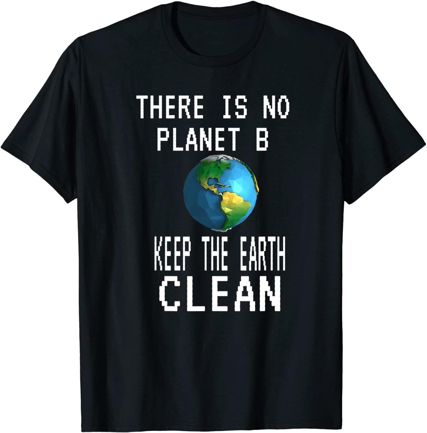 There is No Planet B Climate Change Environmental Activism T-Shirt, Long Sleeve Shirt, Sweatshirt, Hoodie XXXXXL