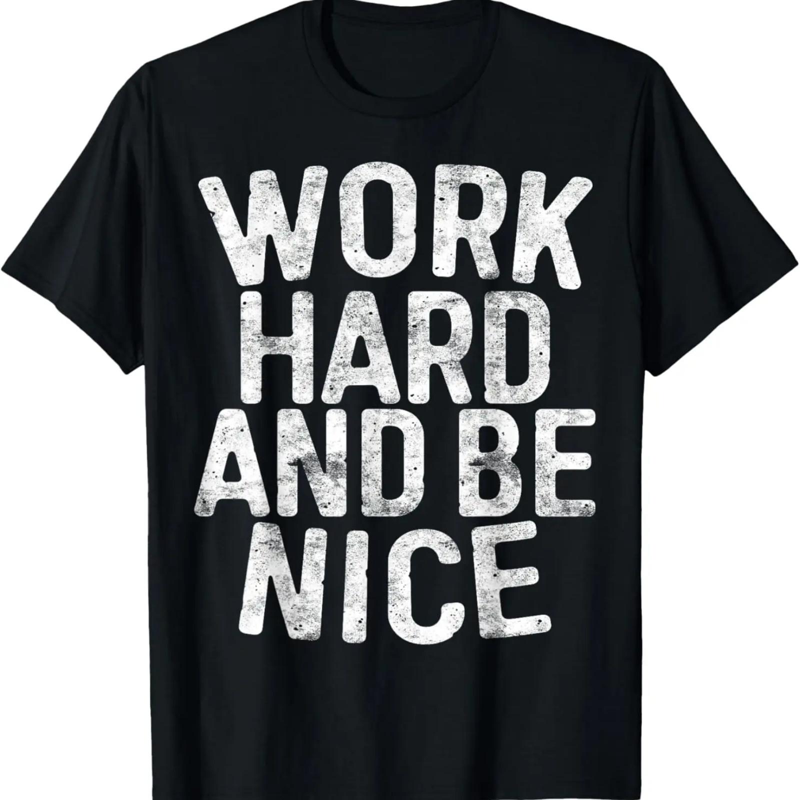 

Work Hard And Be Nice T-Shirt Motivational Shirt T-Shirt M чорний
